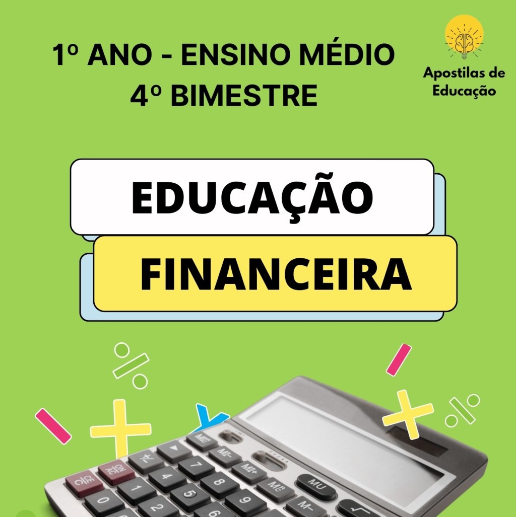 Educação Financeira 1º Ano 4º Bimestre (Ensino Médio) – Apostila com Planos de&nbsp;Aula